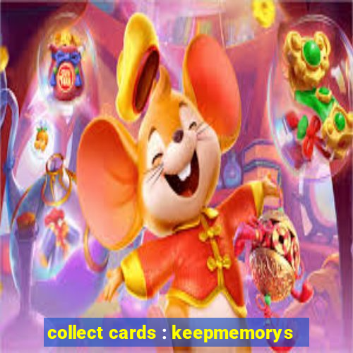 collect cards : keepmemorys